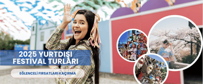 2025 YURTDIŞI FESTİVAL TURLARI